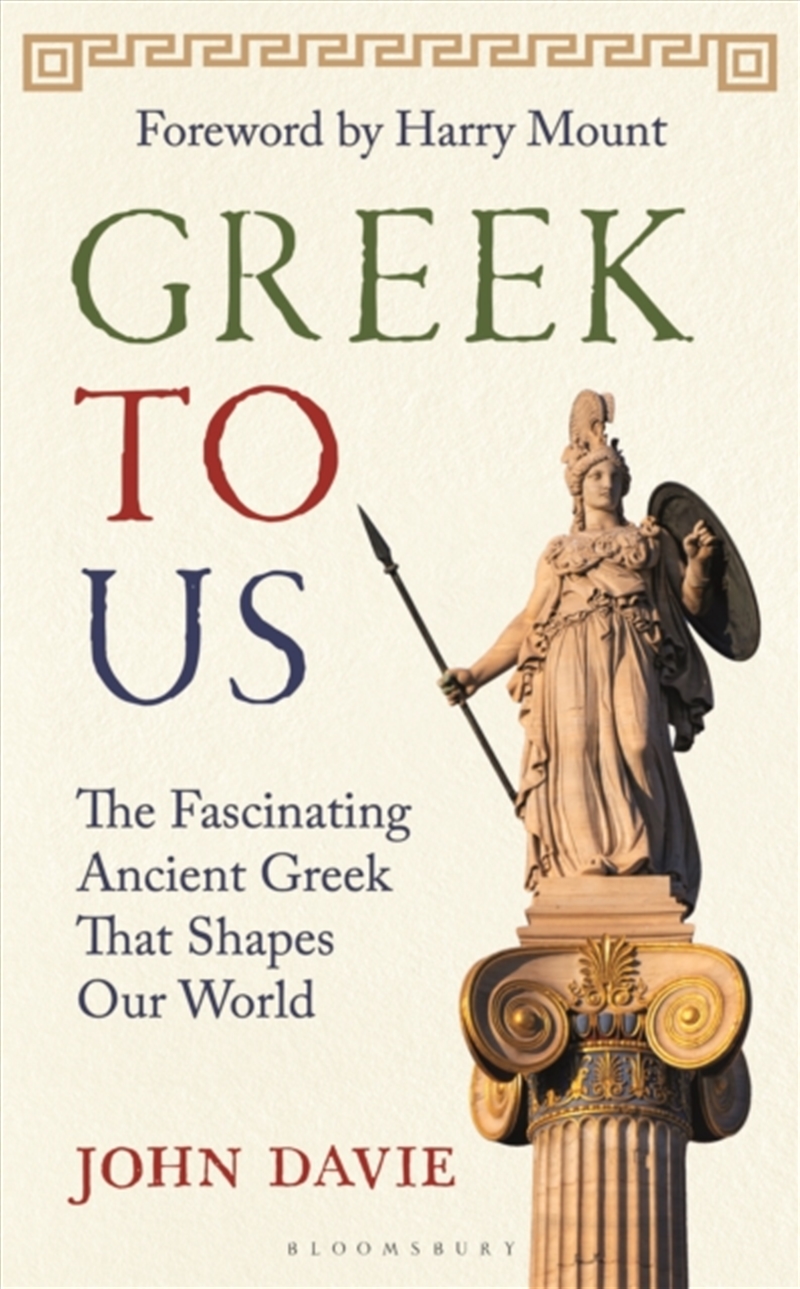 Greek To Us : The Fascinating Ancient Greek That Shapes Our World/Product Detail/History