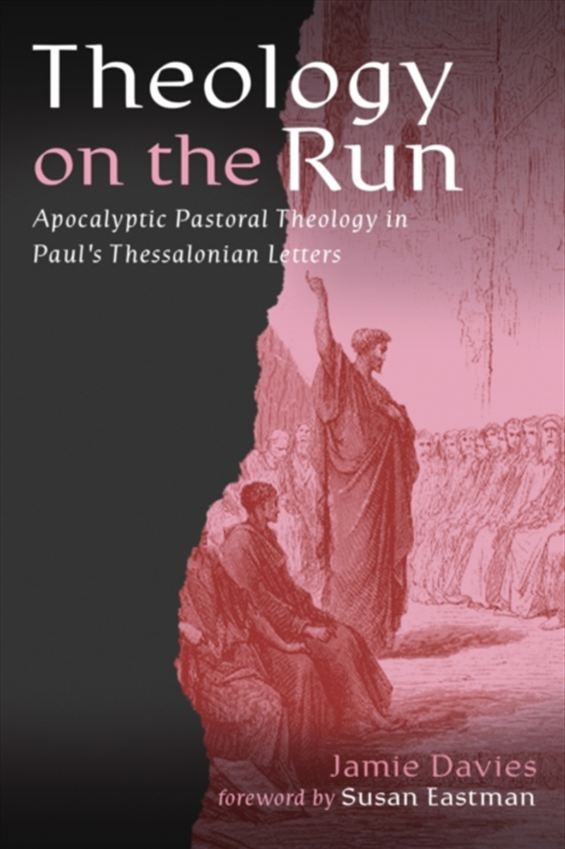 Theology On The Run : Apocalyptic Pastoral Theology In Paul's Thessalonian Letters/Product Detail/Religion & Beliefs