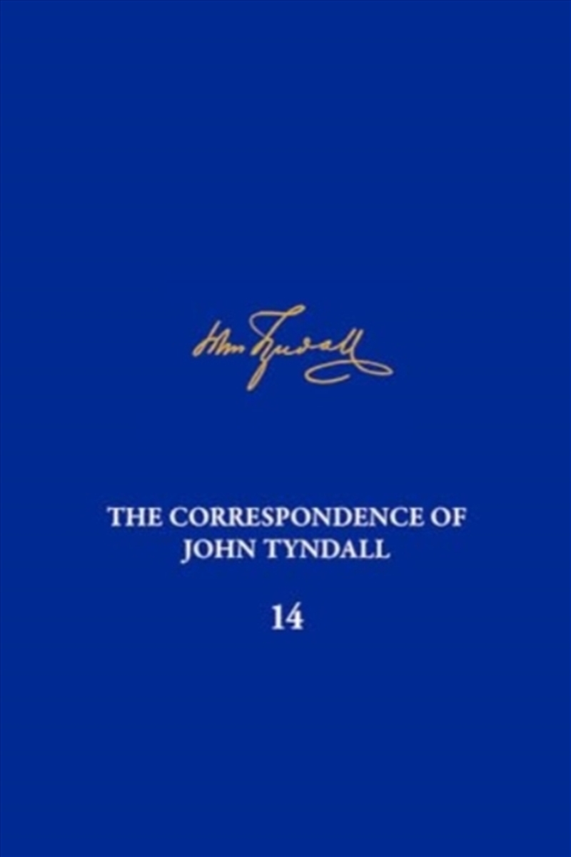 The Correspondence Of John Tyndall, Volume 14 : The Correspondence, October 1873-October 1875/Product Detail/Literature & Poetry