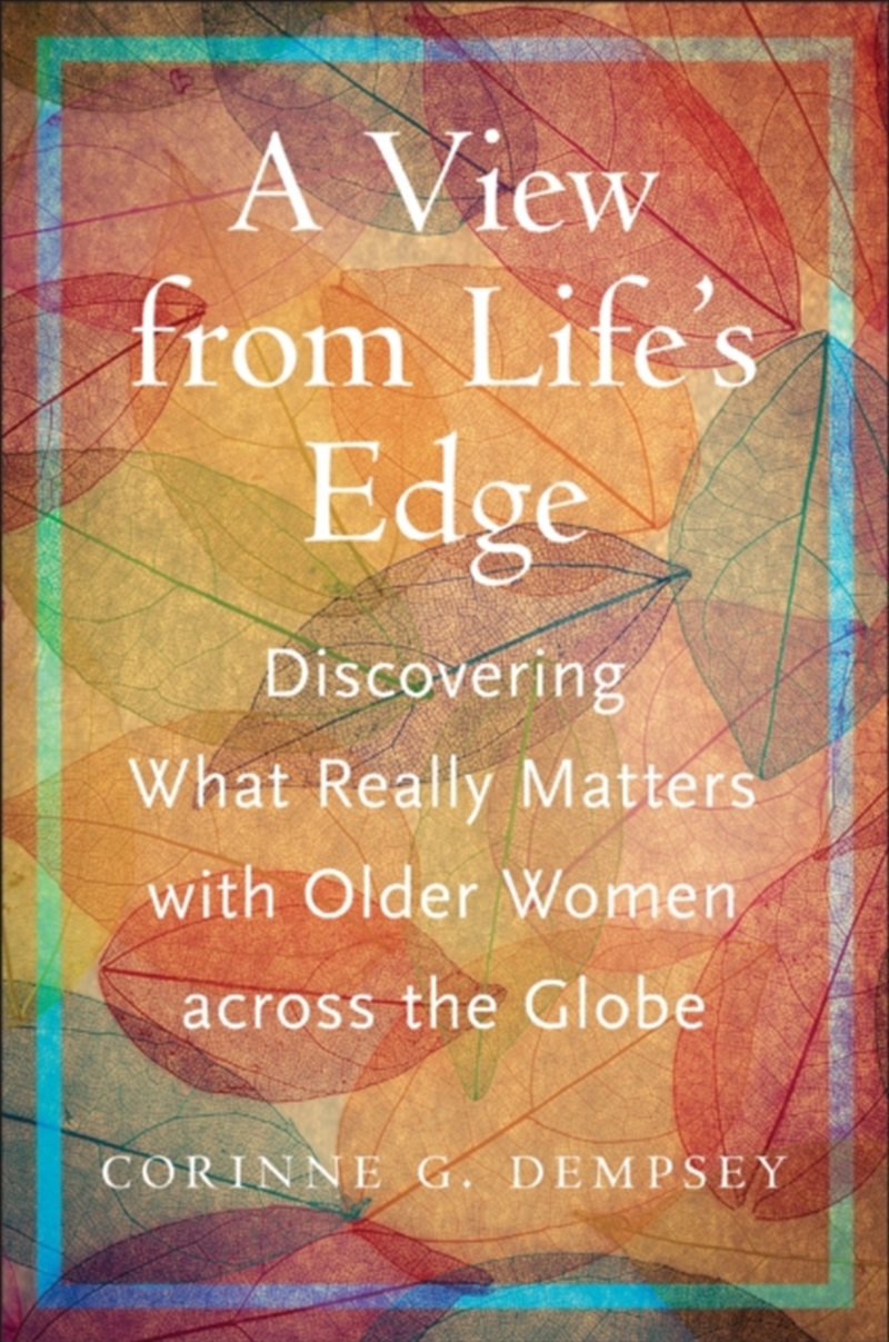A View From Life's Edge : Discovering What Really Matters With Older Women Across The Globe/Product Detail/Politics & Government