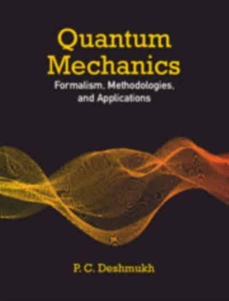 Quantum Mechanics : Formalism, Methodologies, And Applications/Product Detail/Science