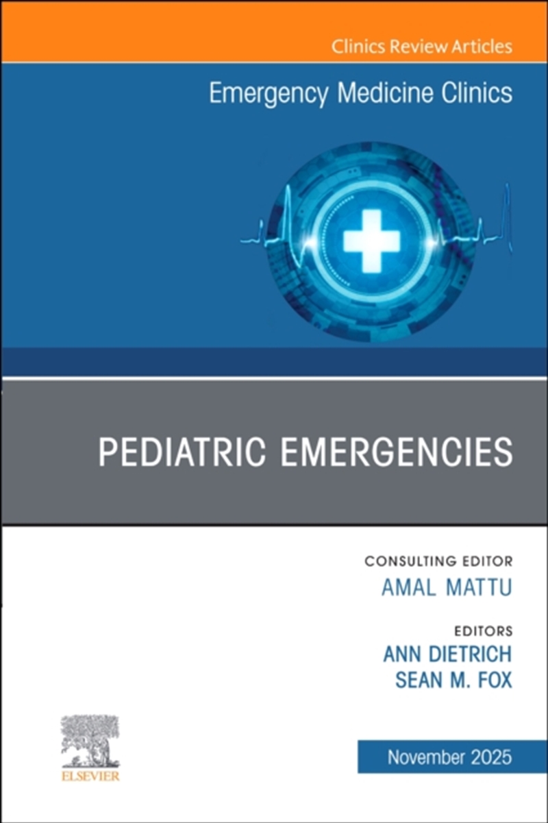 Pediatric Emergencies, An Issue Of Emergency Medicine Clinics Of North America : Volume 43-4/Product Detail/Healthcare