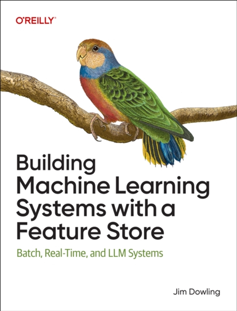 Building Machine Learning Systems With A Feature Store : Batch, Real-Time, And Llm Systems/Product Detail/Reading