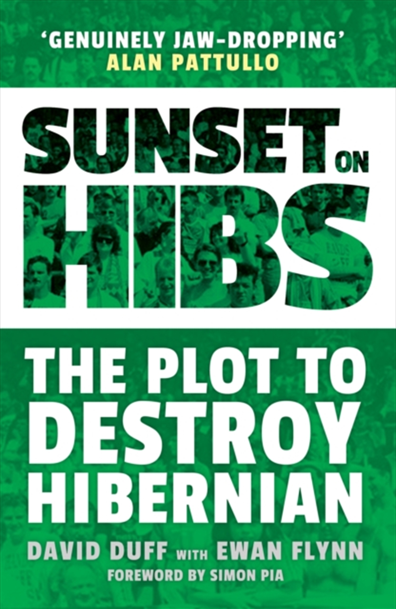 Sunset On Hibs : The Plot To Destroy Hibernian/Product Detail/Sport & Recreation