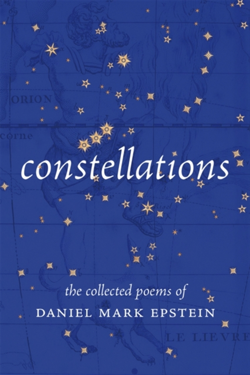 Constellations : The Collected Poems Of Daniel Mark Epstein/Product Detail/Poetry
