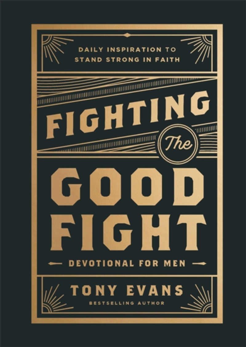 Fighting The Good Fight Devotional For Men : Daily Inspiration To Stand Strong In Faith/Product Detail/Religion & Beliefs