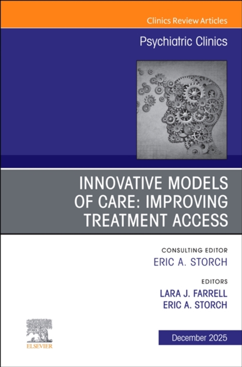 Innovative Models Of Care: Improving Treatment Access, An Issue Of Psychiatric Clinics Of North Amer/Product Detail/Healthcare