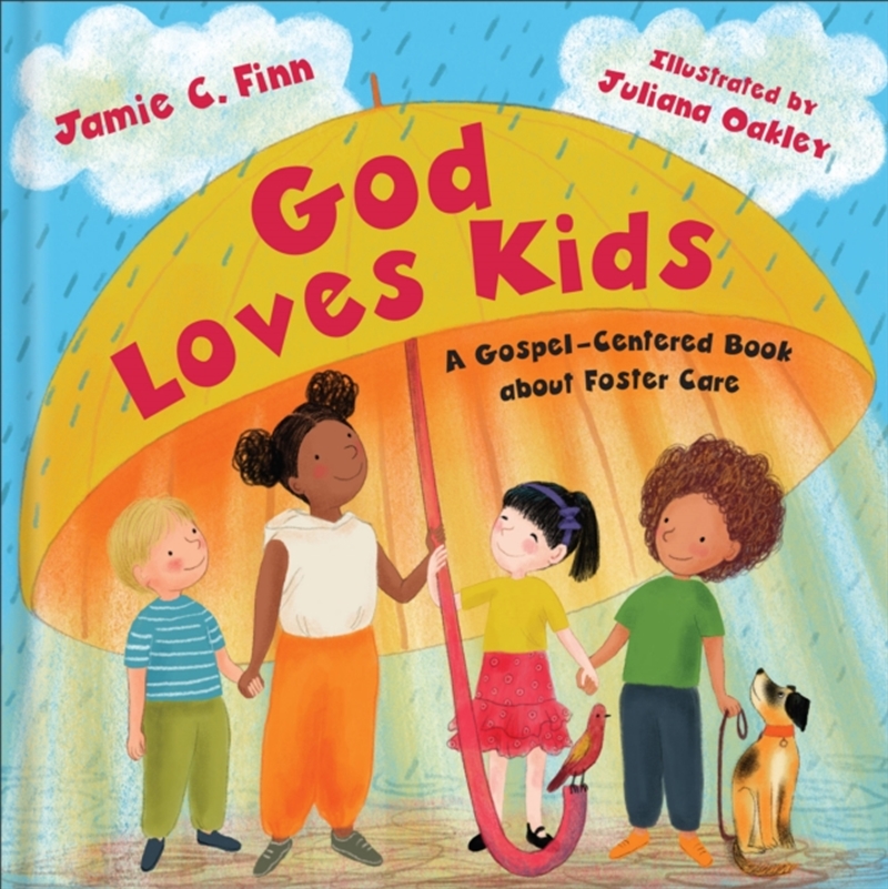 God Loves Kids : A Gospel-Centered Book About Foster Care/Product Detail/Religion & Beliefs
