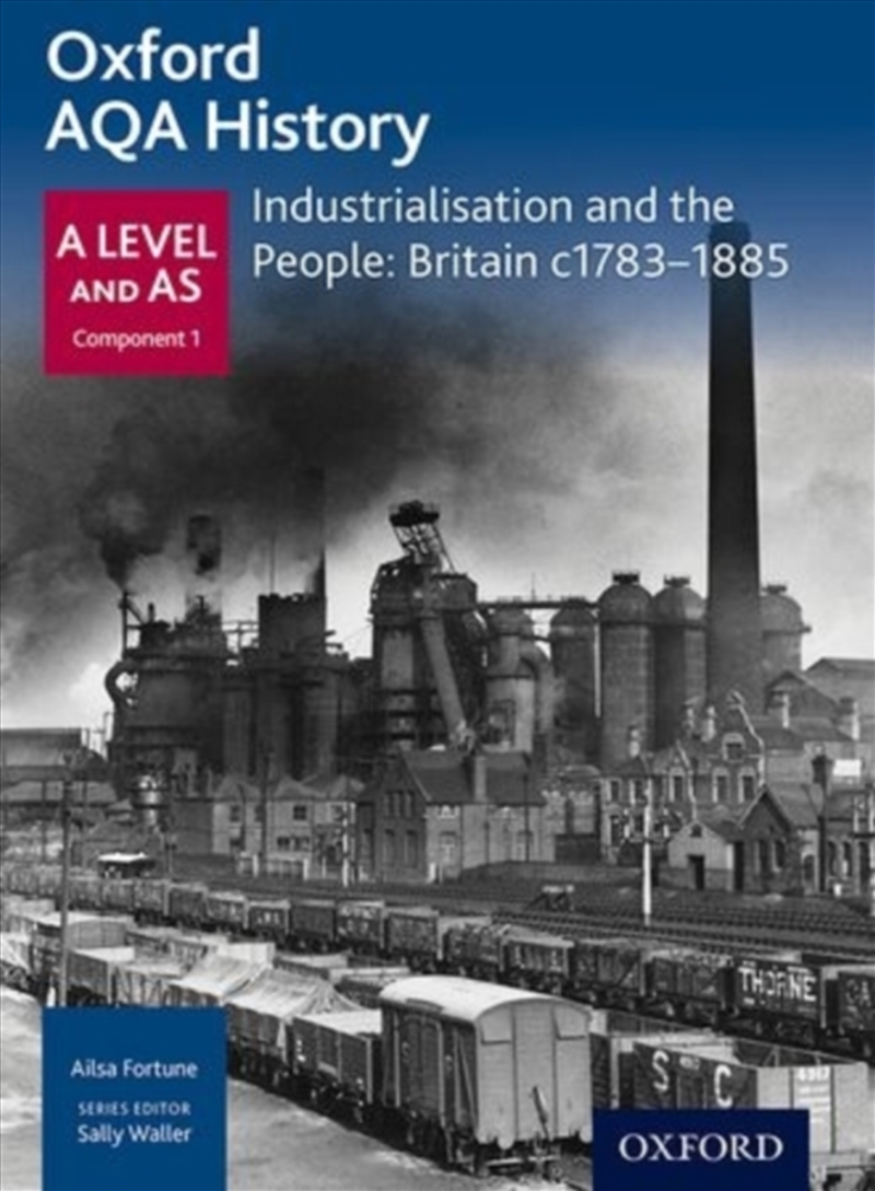 Oxford A Level History For Aqa: Industrialisation And The People: Britain C1783-1885/Product Detail/Teaching