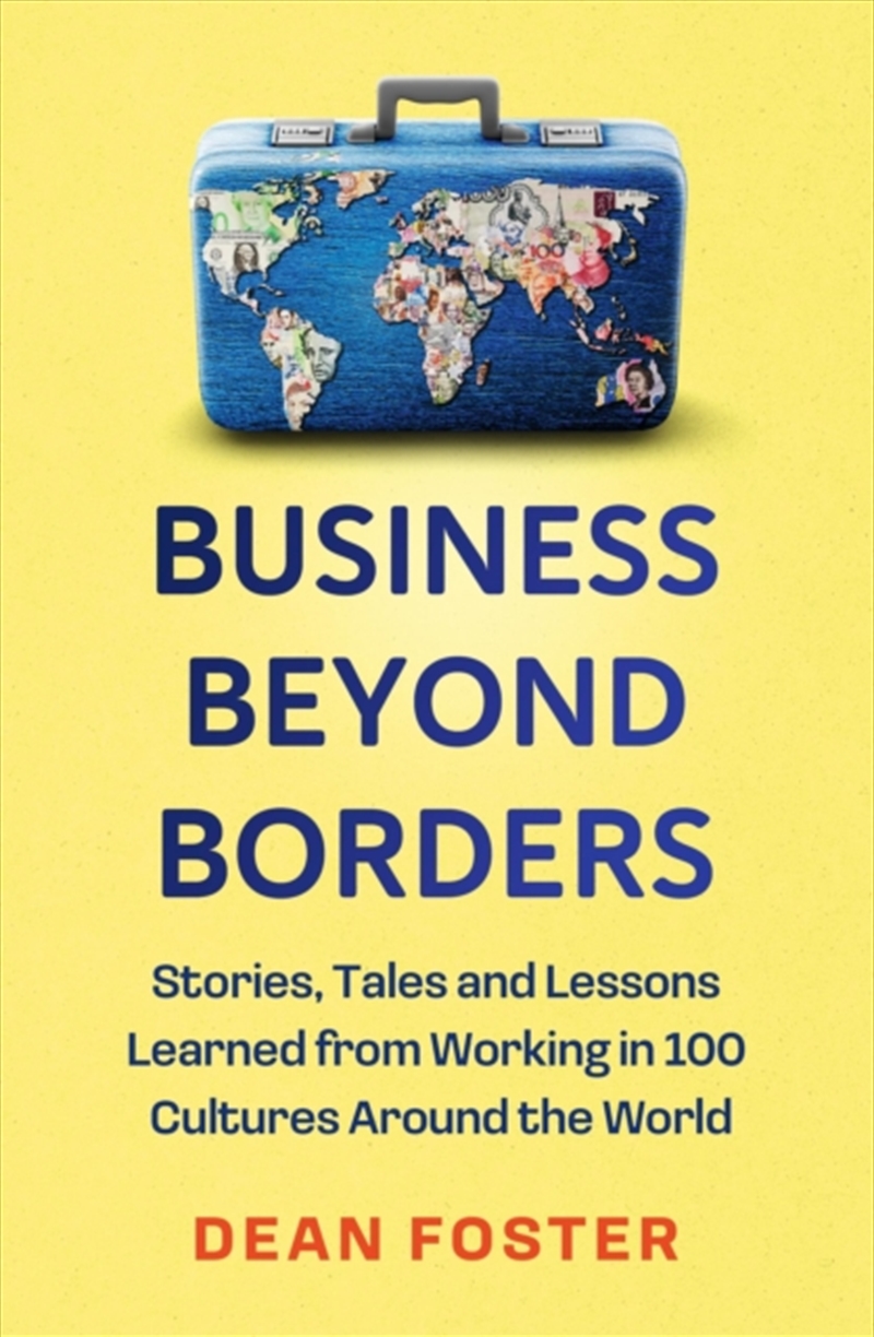 Business Beyond Borders : Stories, Tales And Lessons Learned From Working In 100 Cultures Around The/Product Detail/Business Leadership & Management