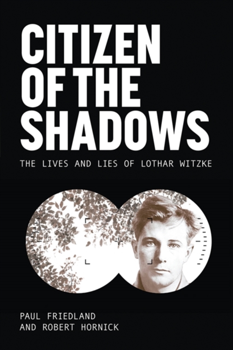 Citizen Of The Shadows : The Lives And Lies Of Lothar Witzke/Product Detail/History