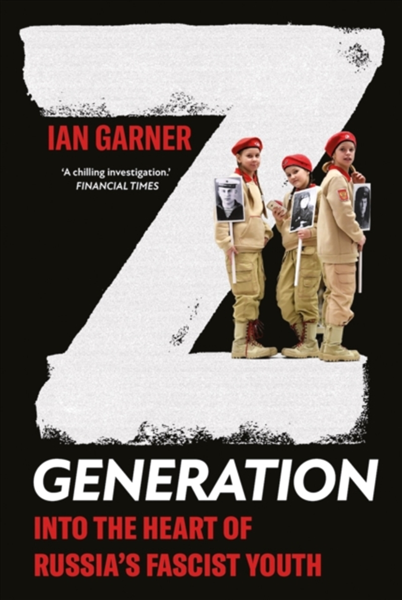 Z Generation : Into The Heart Of Russia'S Fascist Youth/Product Detail/Politics & Government