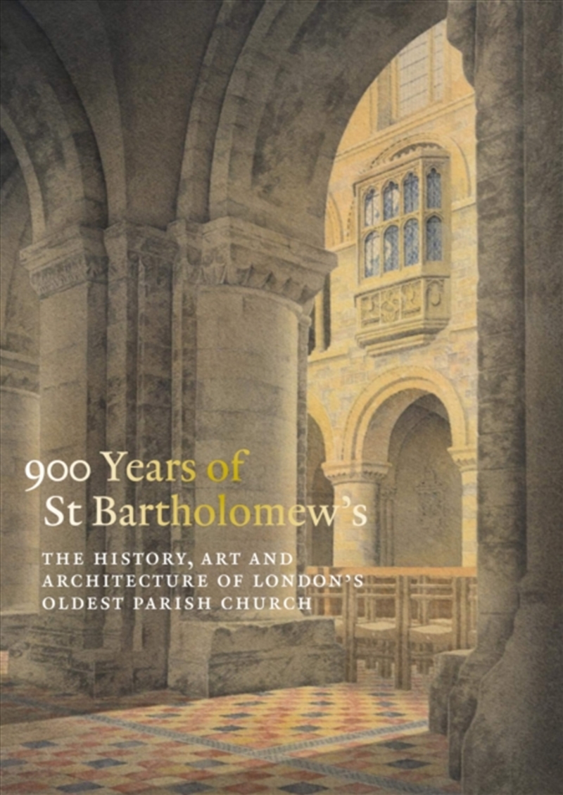 900 Years Of st Bartholomew The Great : The History, Art And Architecture Of London's Oldest Parish/Product Detail/House and Home Design