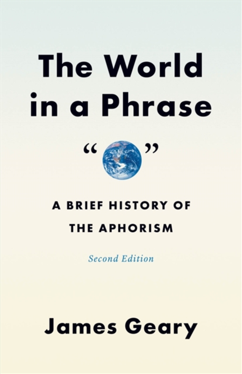 The World In A Phrase : A Brief History Of The Aphorism, Second Edition/Product Detail/Language & Linguistics