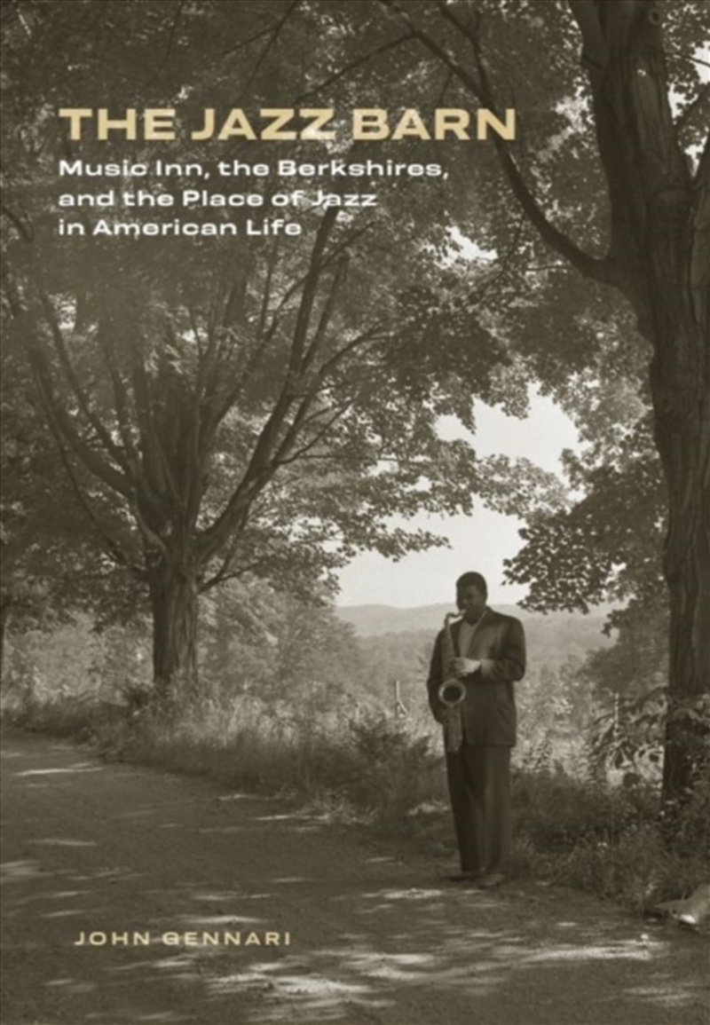 The Jazz Barn : Music Inn, The Berkshires, And The Place Of Jazz In American Life/Product Detail/Arts & Entertainment