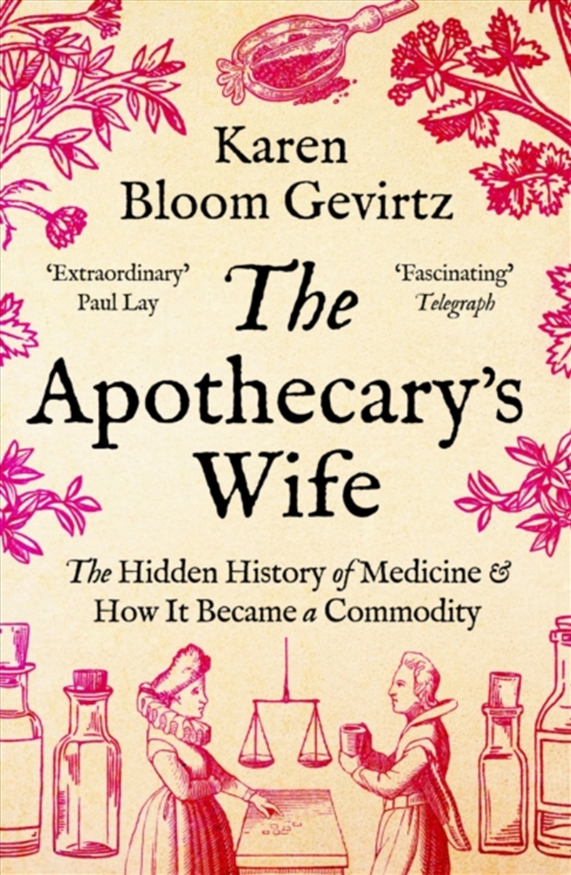 The Apothecary'S Wife : The Hidden History Of Medicine And How It Became A Commodity/Product Detail/History