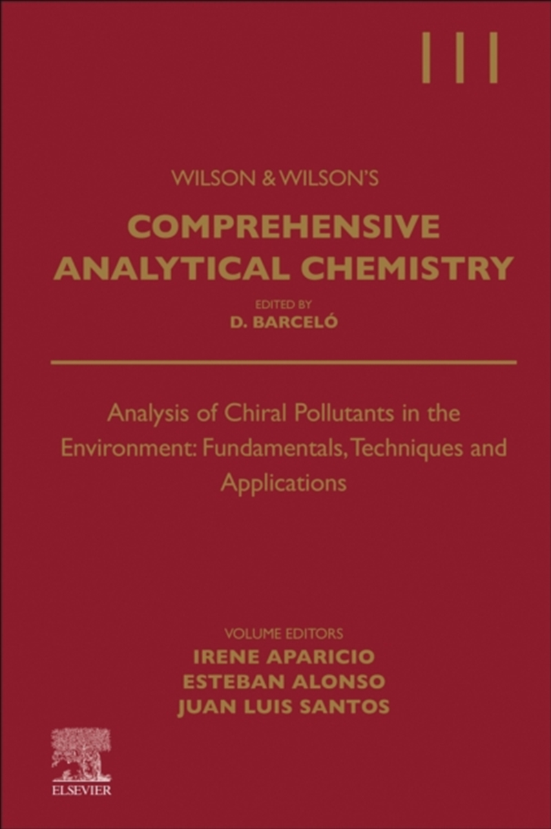 Analysis Of Chiral Pollutants In The Environment: Fundamentals, Techniques And Applications : Volume/Product Detail/Science