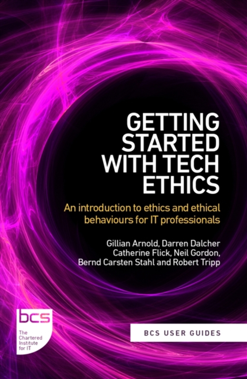 Getting Started With Tech Ethics : An Introduction To Ethics And Ethical Behaviours For It Professio/Product Detail/Business Leadership & Management
