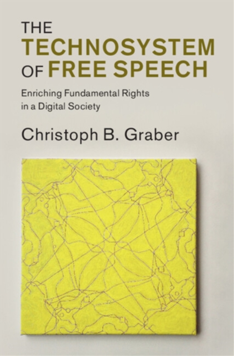 The Technosystem Of Free Speech : Enriching Fundamental Rights In A Digital Society/Product Detail/Law