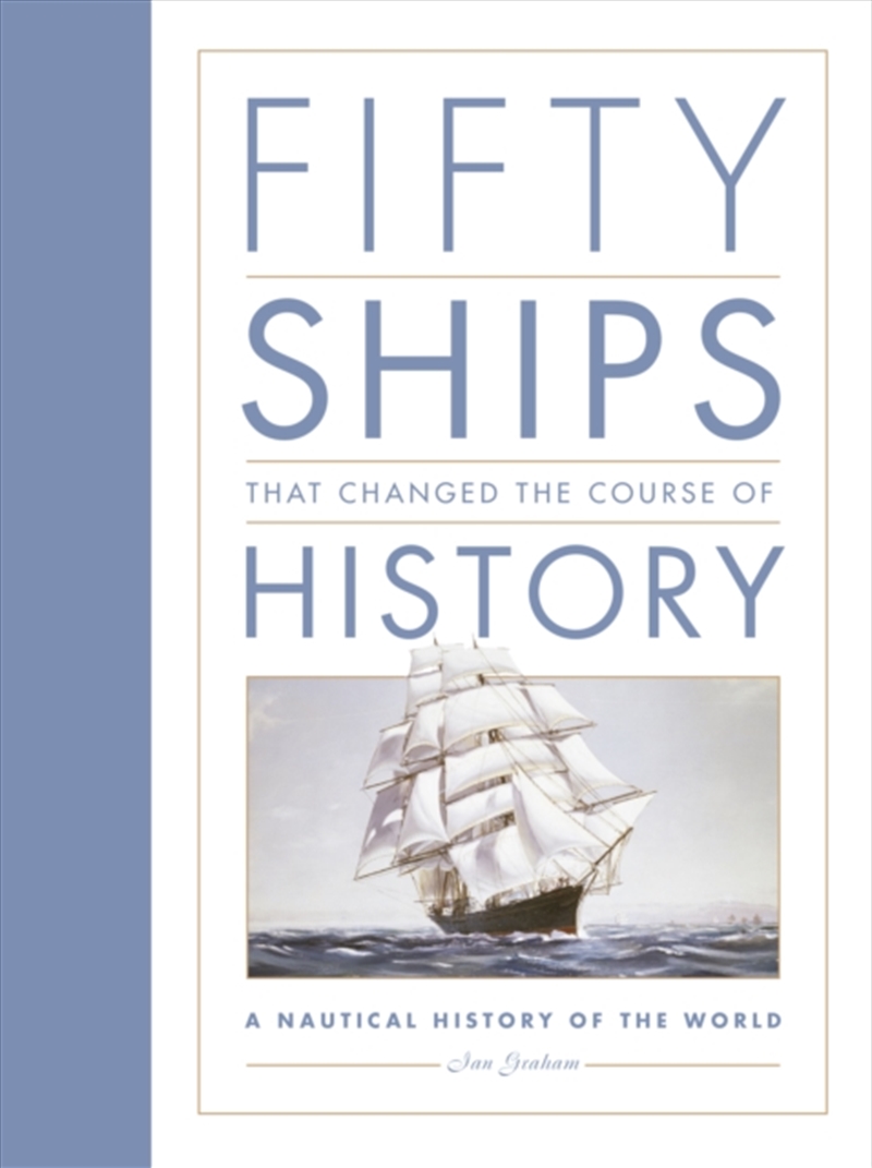 Fifty Ships That Changed The Course Of History : A Nautical History Of The World/Product Detail/Transportation