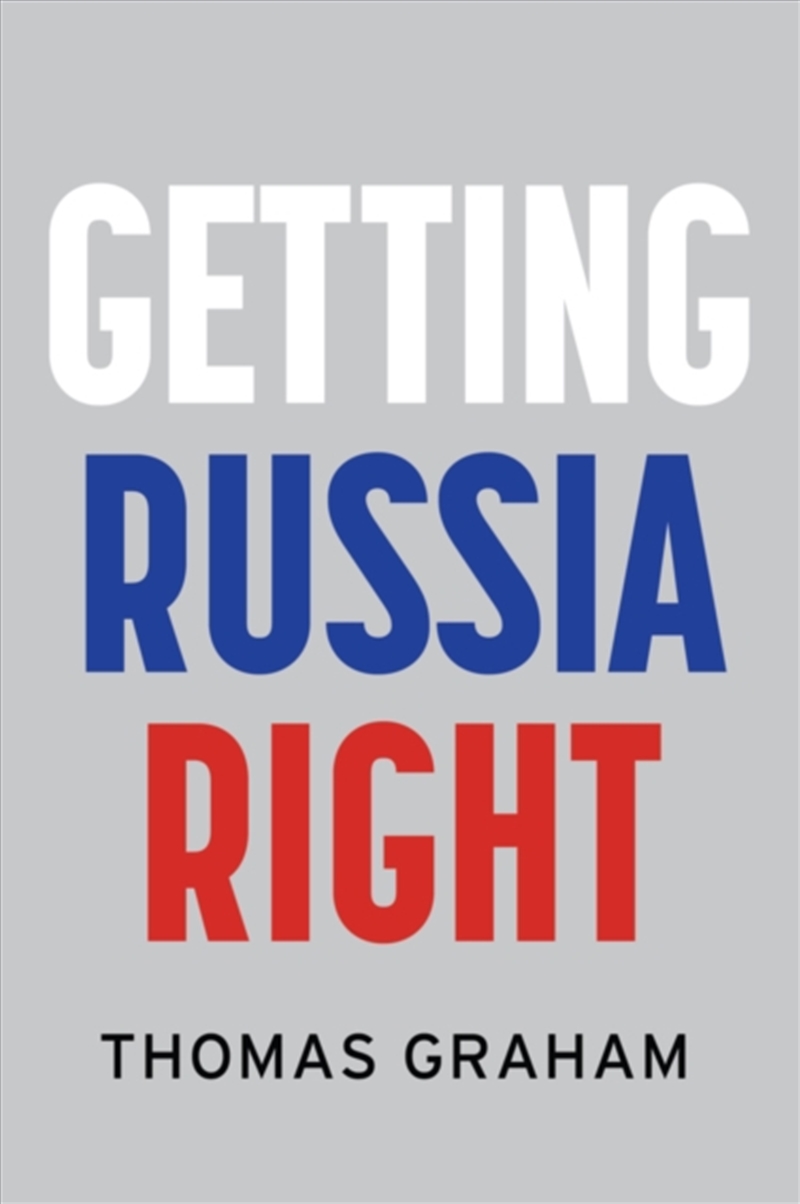 Getting Russia Right/Product Detail/Politics & Government