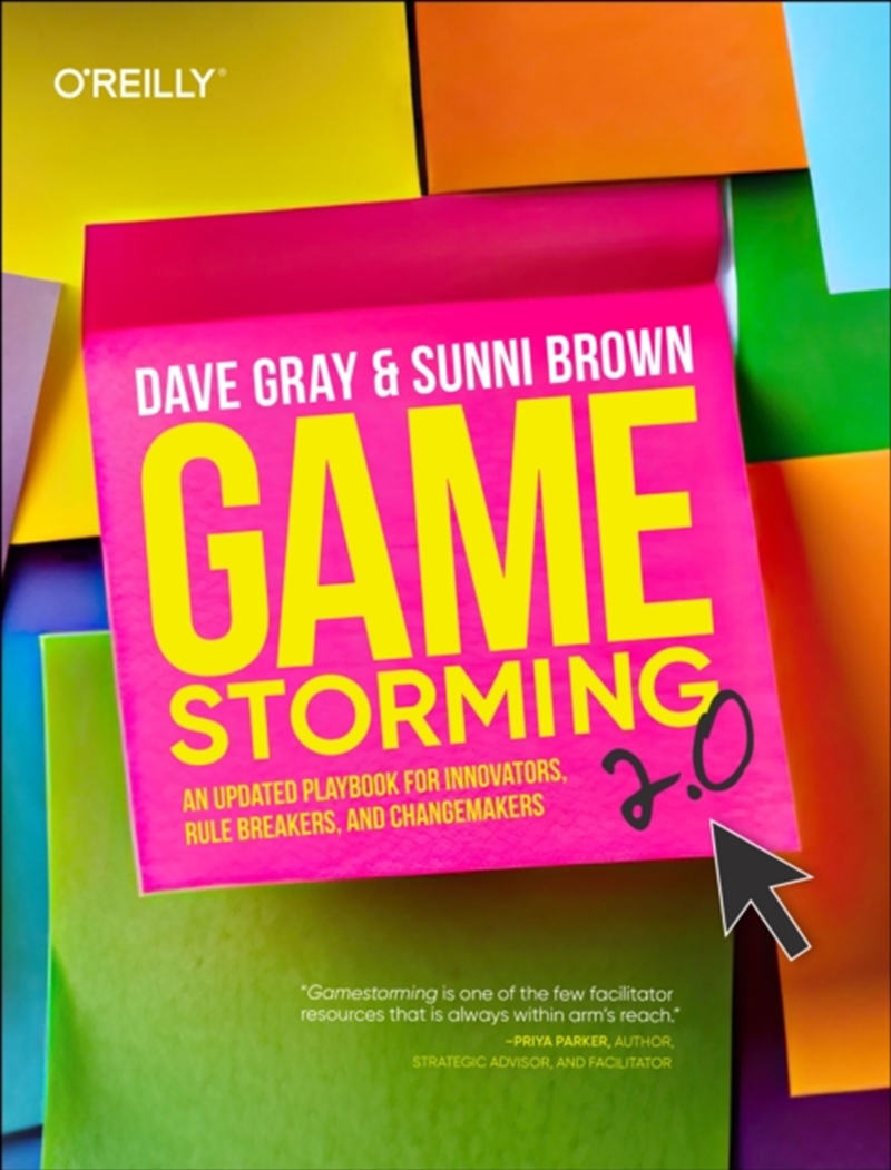 Gamestorming 2.0 : An Updated Playbook For Innovators, Rule Breakers, And Changemakers/Product Detail/Business Leadership & Management