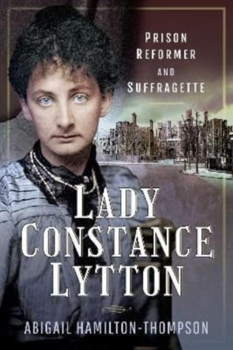 Lady Constance Lytton : Prison Reformer And Suffragette/Product Detail/History