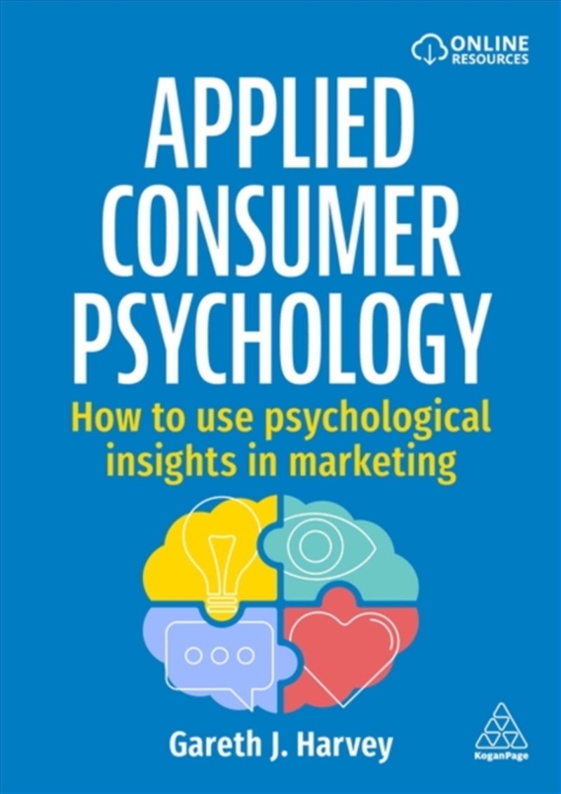 Applied Consumer Psychology : How To Use Psychological Insights In Marketing/Product Detail/Business Leadership & Management