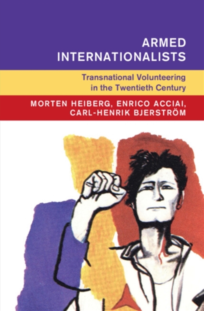 Armed Internationalists : Transnational Volunteering In The Twentieth Century/Product Detail/History