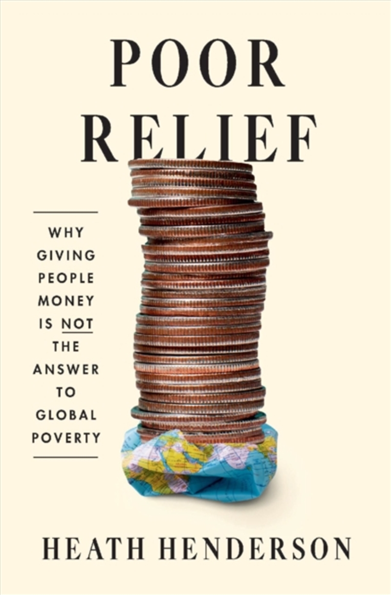 Poor Relief : Why Giving People Money Is Not The Answer To Global Poverty/Product Detail/Reading
