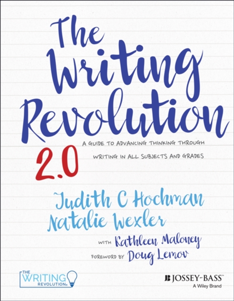 The Writing Revolution 2.0 : A Guide To Advancing Thinking Through Writing In All Subjects And Grade/Product Detail/Teaching