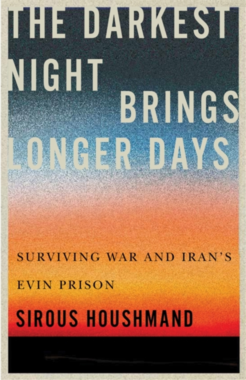 The Darkest Night Brings Longer Days : Surviving War And Iran's Evin Prison/Product Detail/Politics & Government