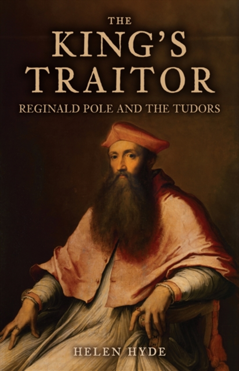The King'S Traitor : Reginald Pole And The Tudors/Product Detail/History