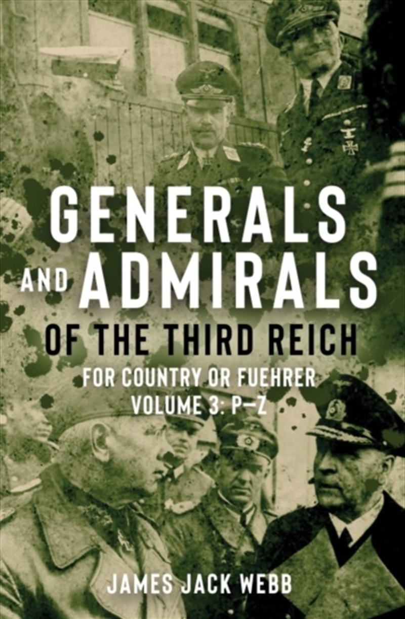 Generals And Admirals Of The Third Reich : Volume 3: P–Z/Product Detail/History