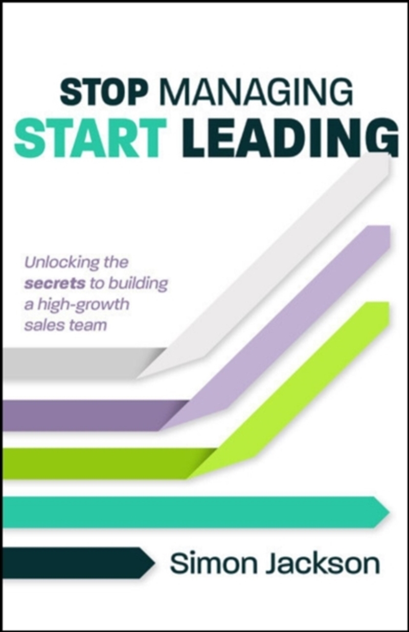 Stop Managing, Start Leading : Unlocking The Secrets To Building A High-Growth Sales Team/Product Detail/Business Leadership & Management