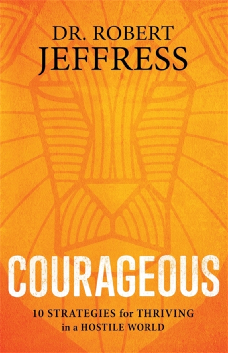 Courageous : 10 Strategies For Thriving In A Hostile World/Product Detail/Religion & Beliefs
