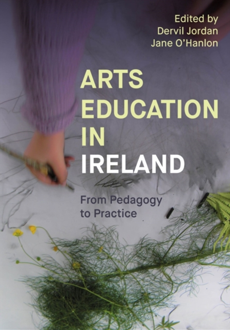 Arts Education In Ireland : From Pedagogy To Practice/Product Detail/Art