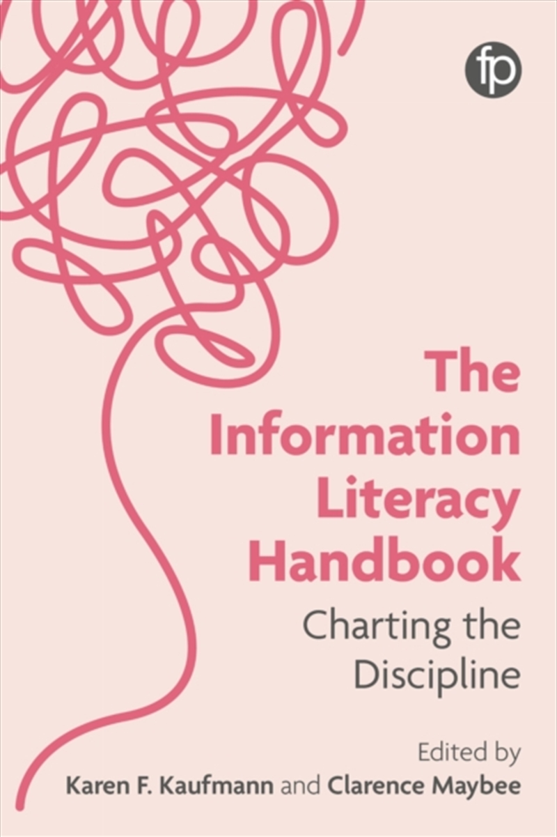 The Information Literacy Handbook : Charting The Discipline/Product Detail/Business Leadership & Management