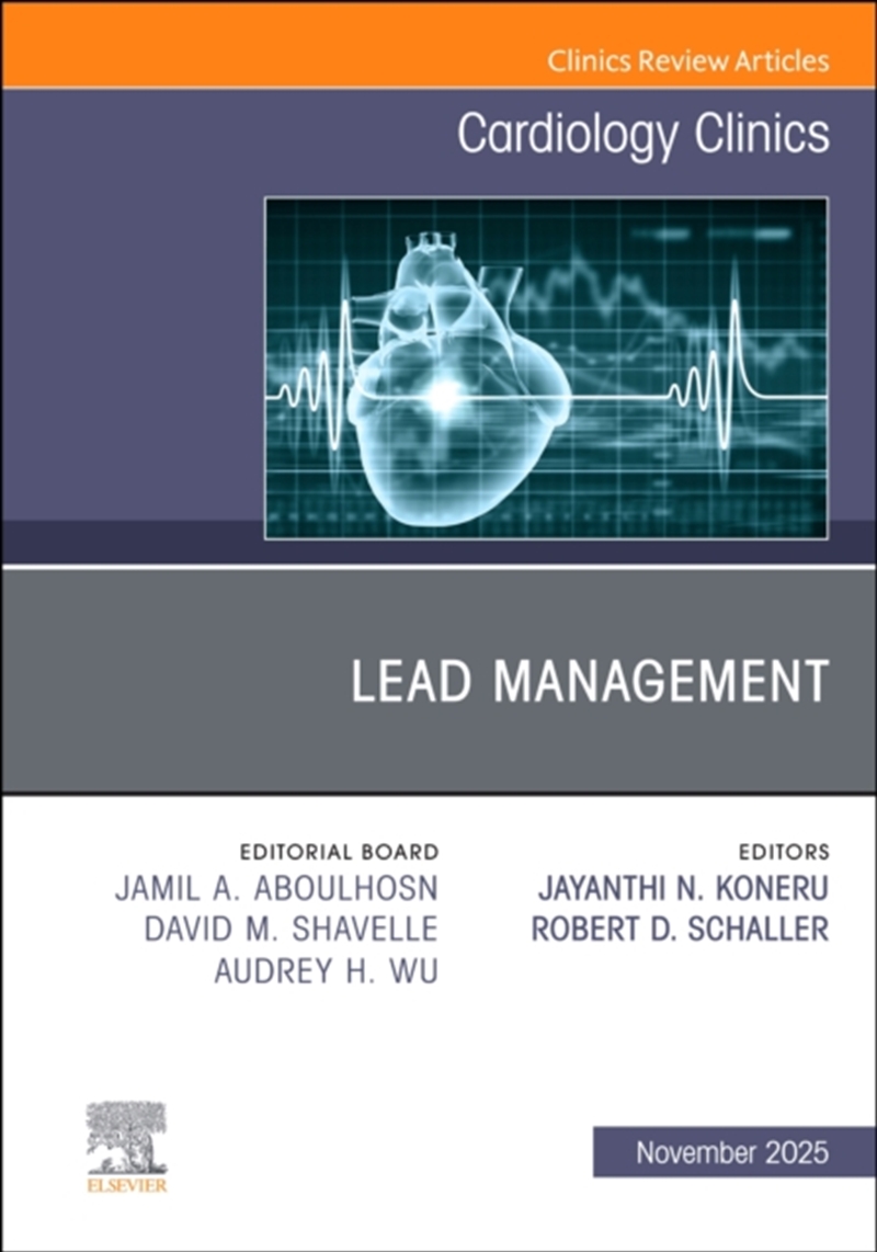 Lead Management, An Issue Of Cardiology Clinics : Volume 43-4/Product Detail/Healthcare