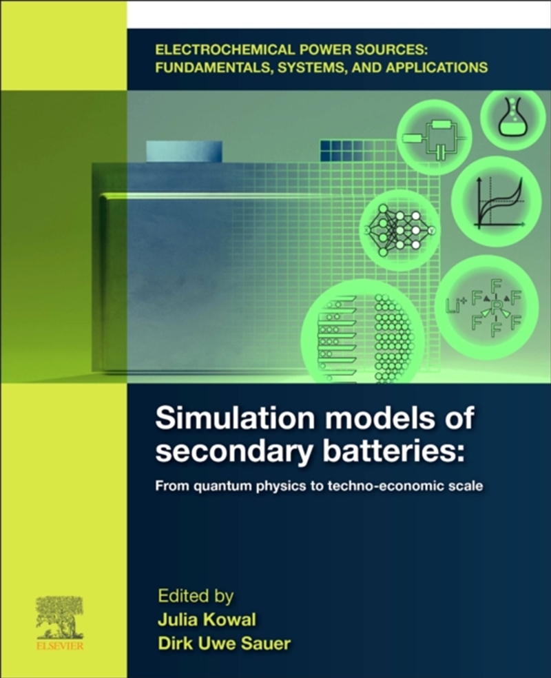 Electrochemical Power Sources: Fundamentals, Systems, And Applications : Simulation Models Of Second/Product Detail/Science