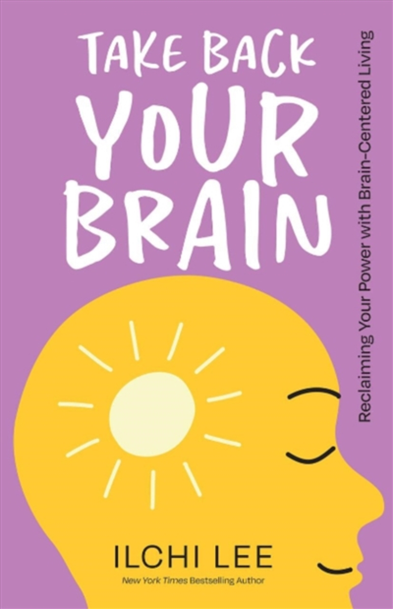 Take Back Your Brain : Reclaiming Your Power With Brain-Centered Living/Product Detail/Self Help & Personal Development