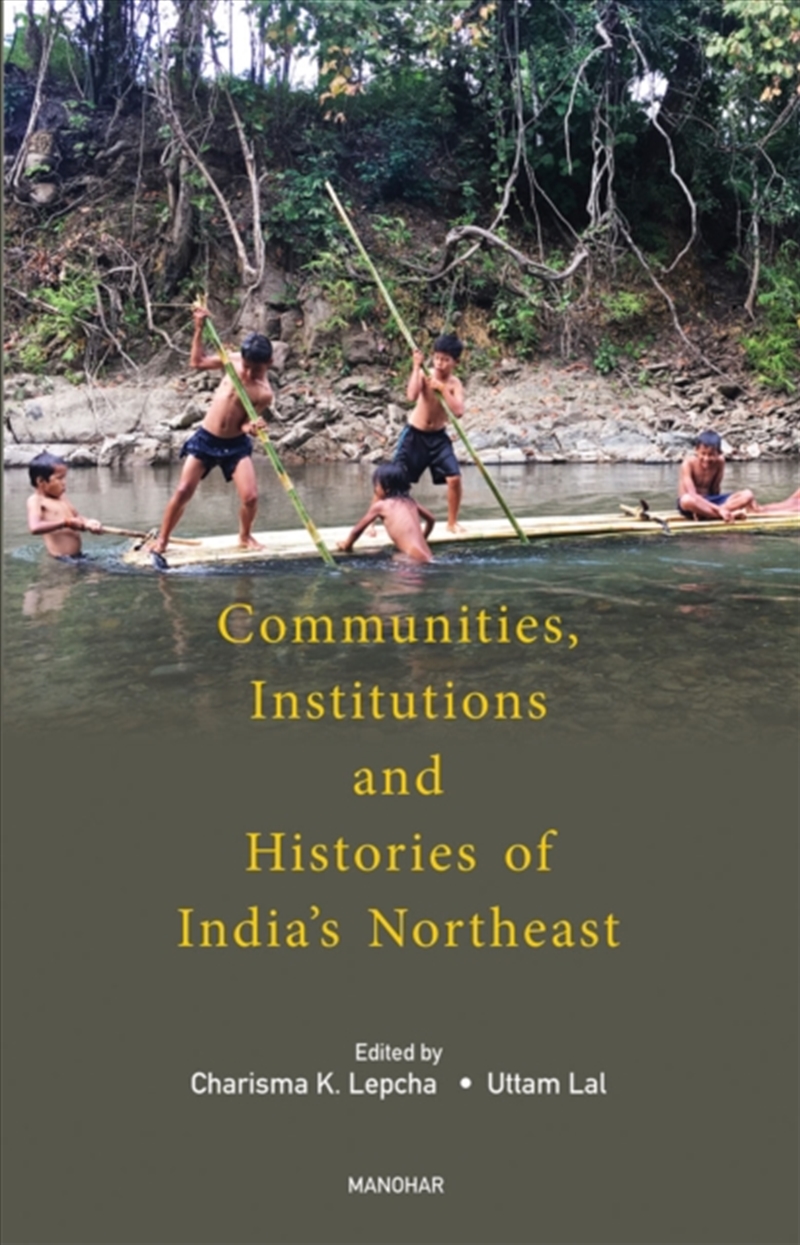 Communities, Institutions And Histories Of India'S Northeast/Product Detail/Politics & Government