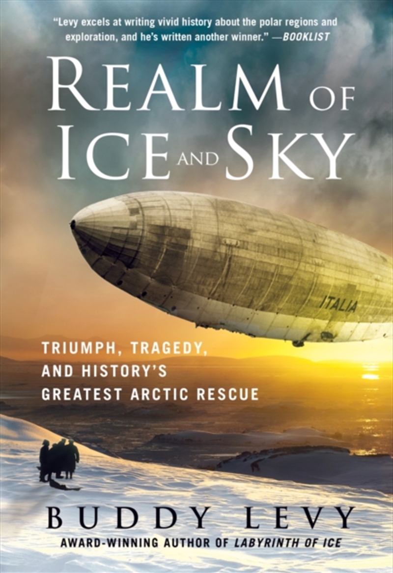 Realm Of Ice And Sky : Triumph, Tragedy, And History'S Greatest Arctic Rescue/Product Detail/History