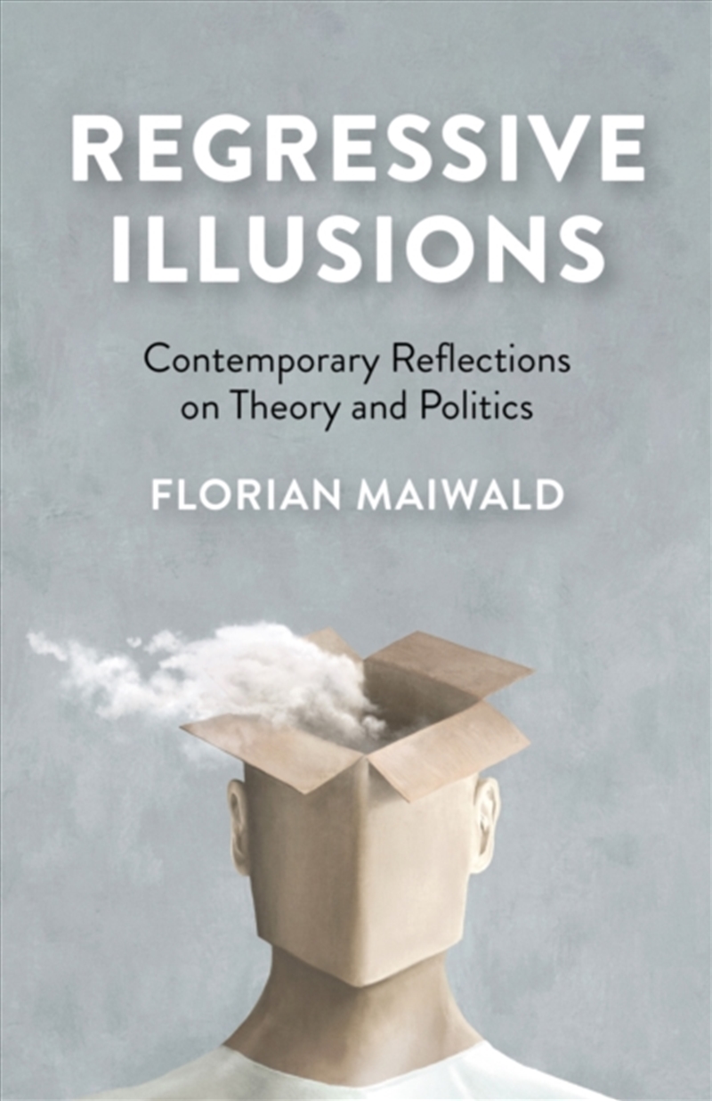 Regressive Illusions : Contemporary Reflections On Theory And Politics/Product Detail/Reading