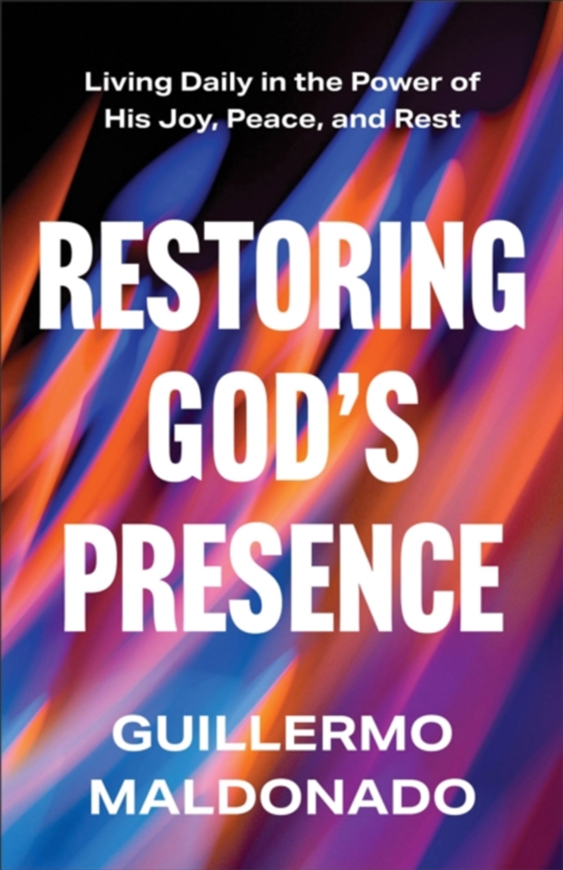 Restoring God'S Presence : Living Daily In The Power Of His Joy, Peace, And Rest/Product Detail/Religion & Beliefs