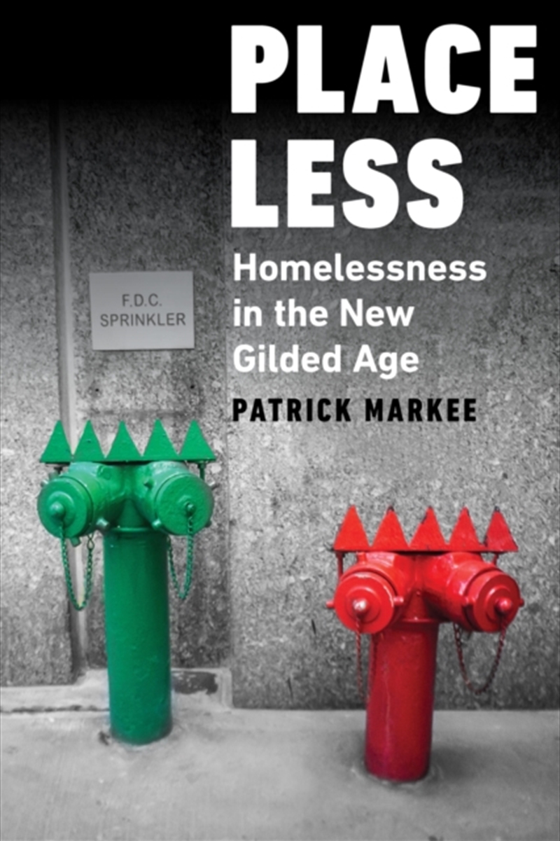 Placeless : Homelessness In The New Gilded Age/Product Detail/Society & Culture