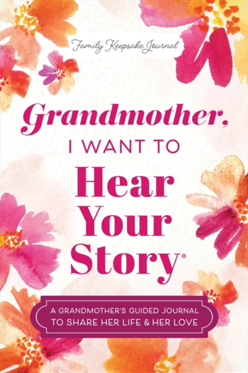 Grandmother, I Want To Hear Your Story : A Grandmother'S Guided Journal To Share Her Life & Her Love/Product Detail/Calendars & Diaries