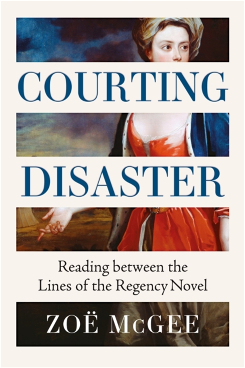 Courting Disaster : Reading Between The Lines Of The Regency Novel/Product Detail/Literature & Poetry