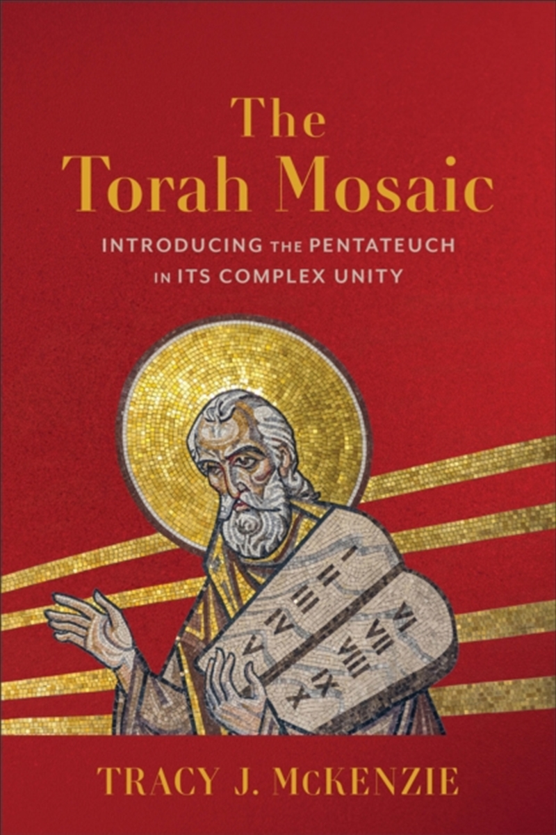 The Torah Mosaic : Introducing The Pentateuch In Its Complex Unity/Product Detail/Religion & Beliefs