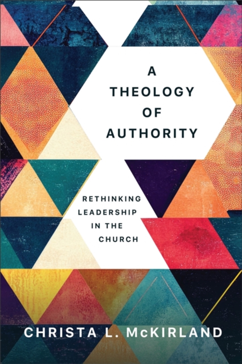 A Theology Of Authority : Rethinking Leadership In The Church/Product Detail/Religion & Beliefs